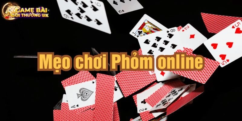 Cách chơi Phỏm hay với những mẹo độc đáo